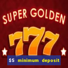 $5 minimum deposit casino australia 2021