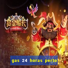 gas 24 horas perto de mim