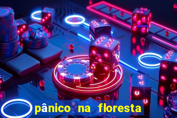 pânico na floresta 2 filme completo dublado mega filmes