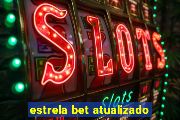 estrela bet atualizado