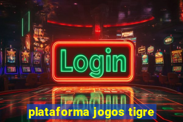 plataforma jogos tigre