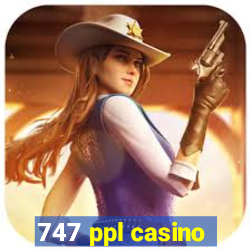 747 ppl casino