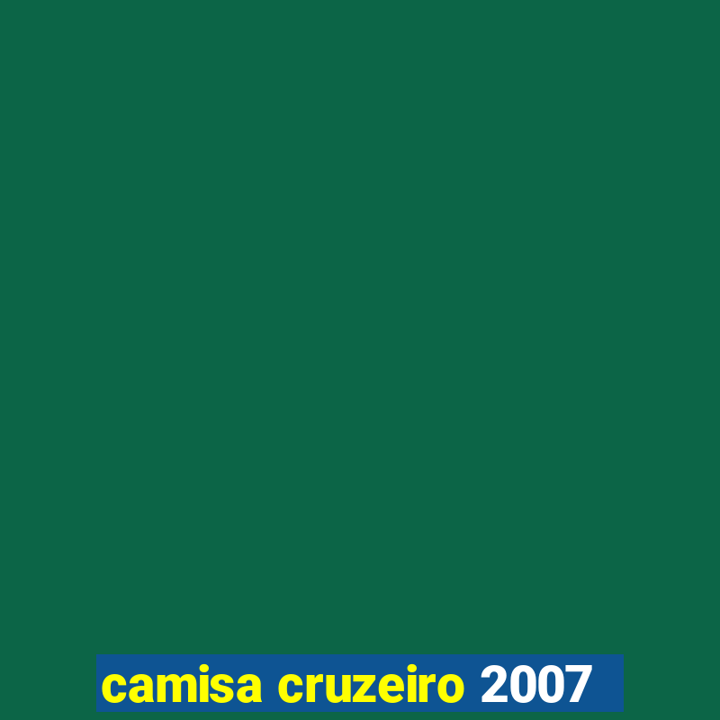 camisa cruzeiro 2007