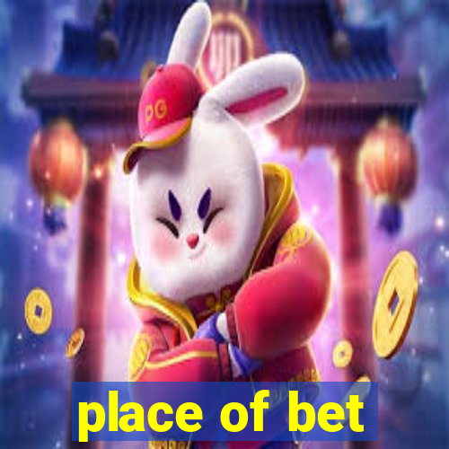 place of bet