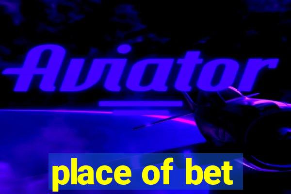 place of bet