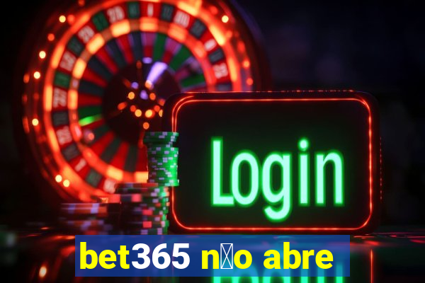 bet365 n茫o abre