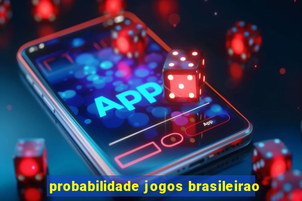 probabilidade jogos brasileirao