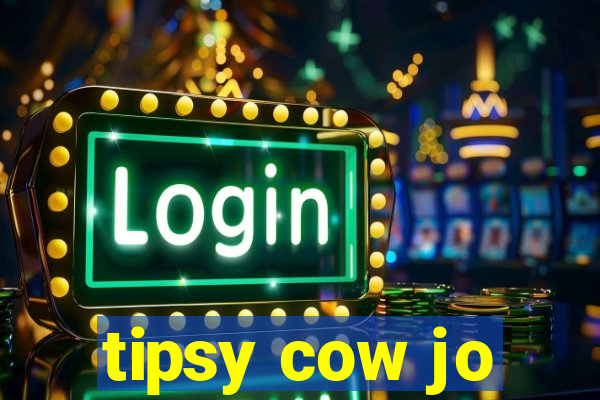 tipsy cow jo