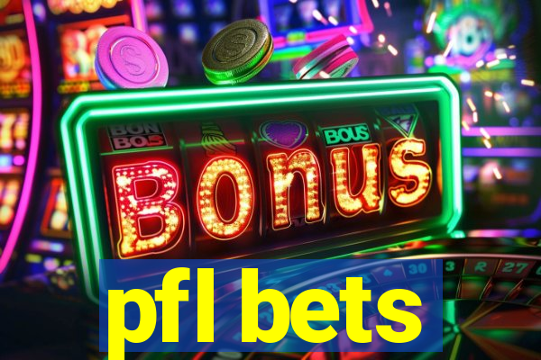 pfl bets