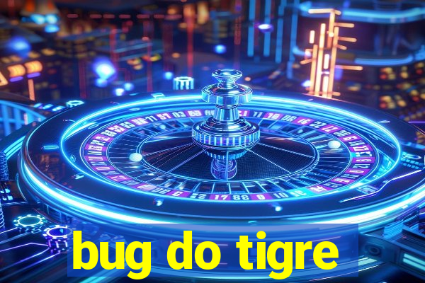 bug do tigre