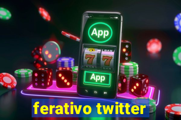 ferativo twitter