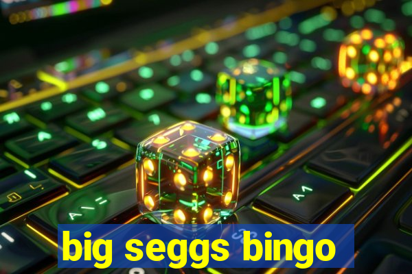 big seggs bingo