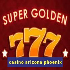 casino arizona phoenix