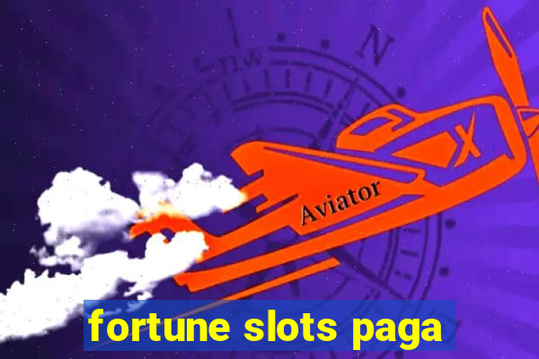 fortune slots paga