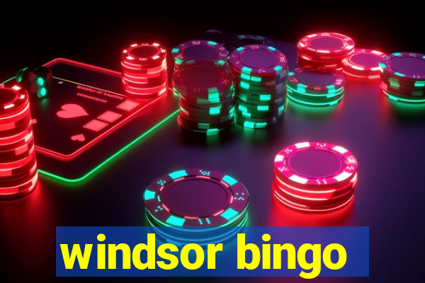 windsor bingo