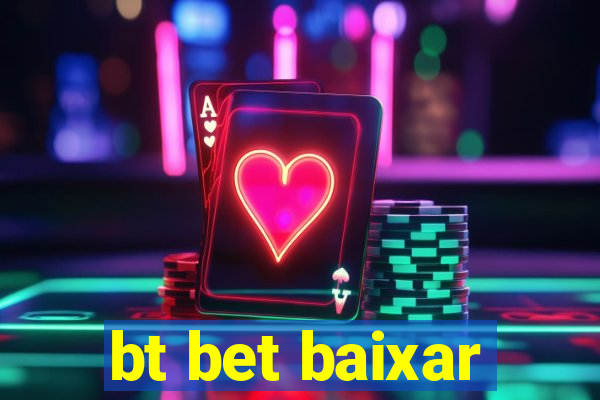 bt bet baixar