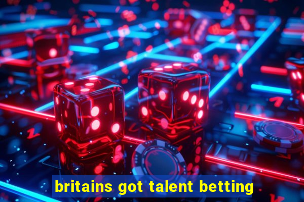 britains got talent betting