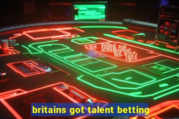 britains got talent betting