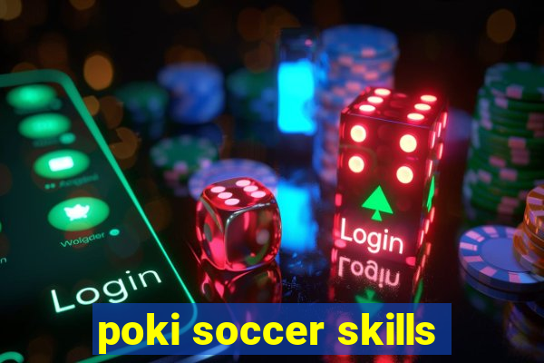 poki soccer skills