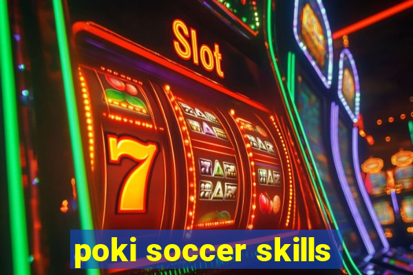 poki soccer skills