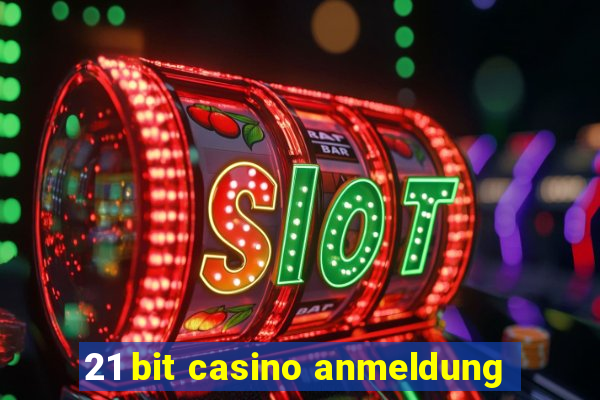 21 bit casino anmeldung