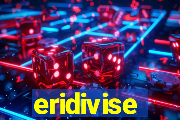 eridivise