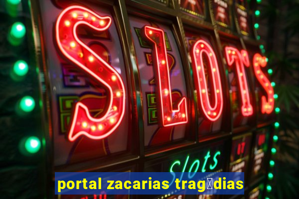 portal zacarias trag茅dias