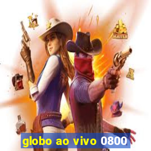 globo ao vivo 0800