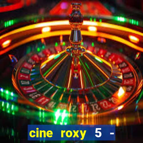 cine roxy 5 - santos santos - sp