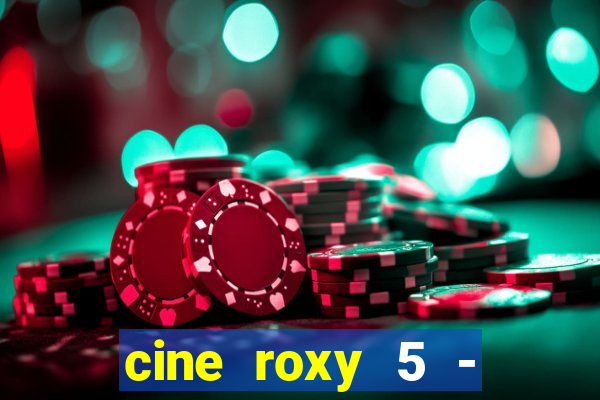 cine roxy 5 - santos santos - sp