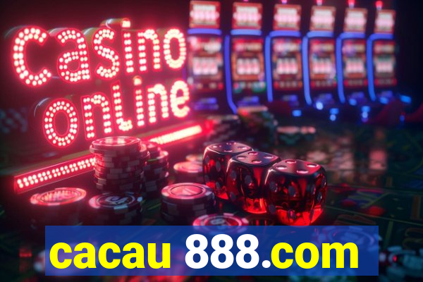 cacau 888.com