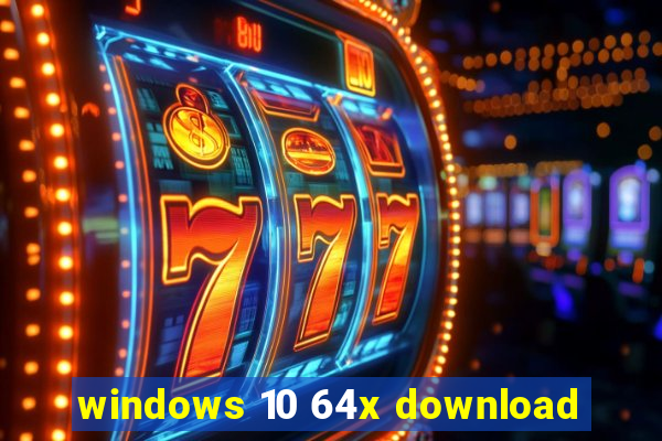 windows 10 64x download