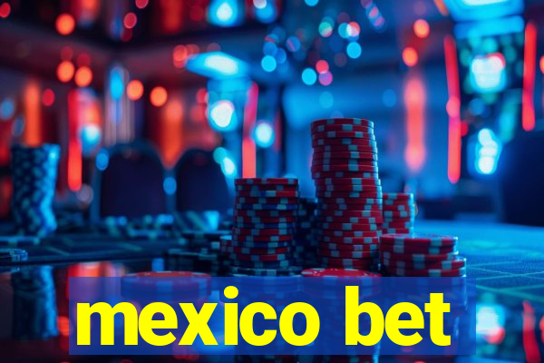 mexico bet