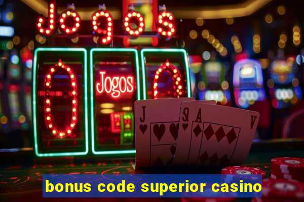 bonus code superior casino