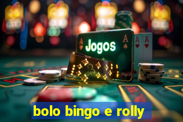 bolo bingo e rolly