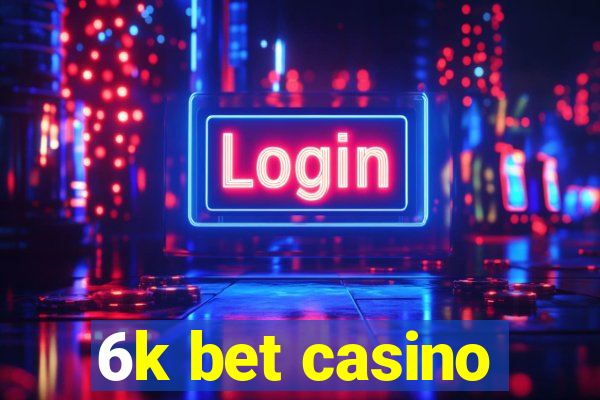 6k bet casino