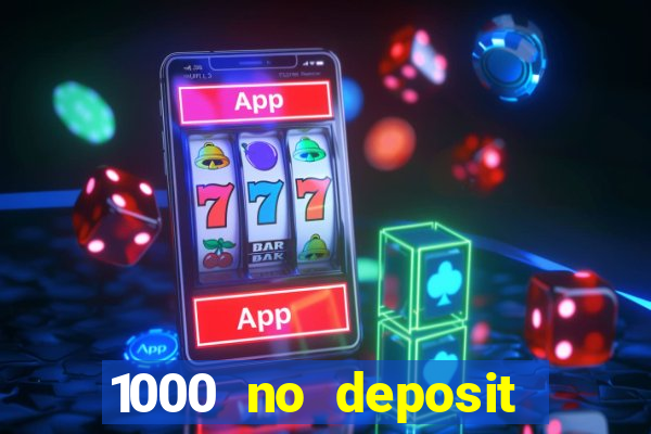 1000 no deposit casino bonus