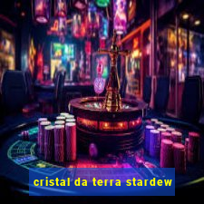 cristal da terra stardew