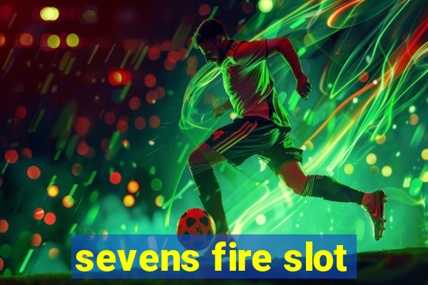 sevens fire slot