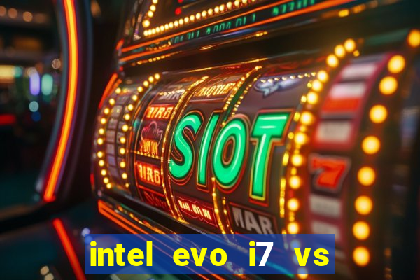 intel evo i7 vs intel core i7