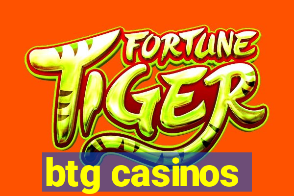 btg casinos