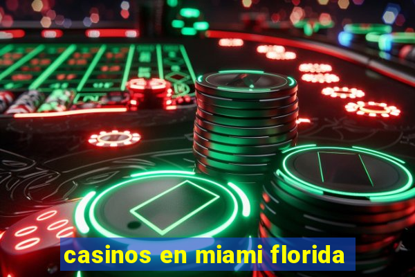 casinos en miami florida