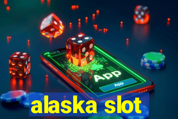 alaska slot