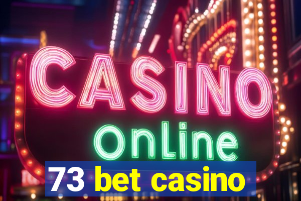 73 bet casino