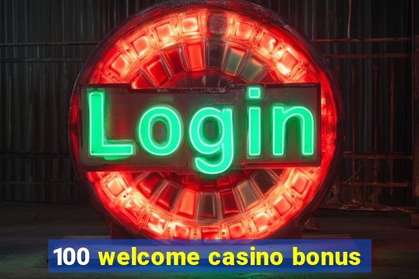 100 welcome casino bonus