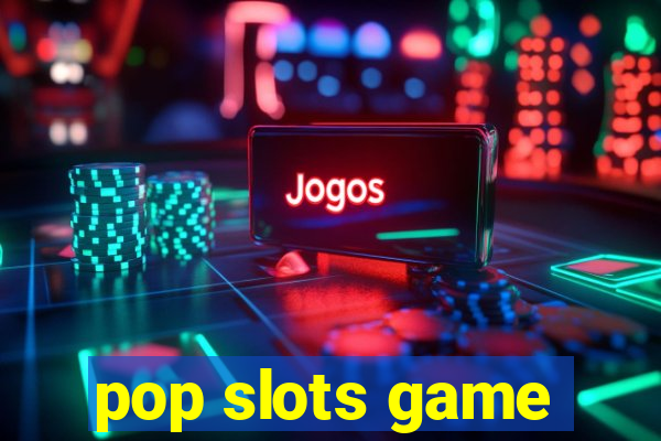 pop slots game