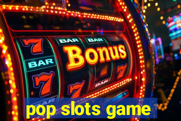 pop slots game