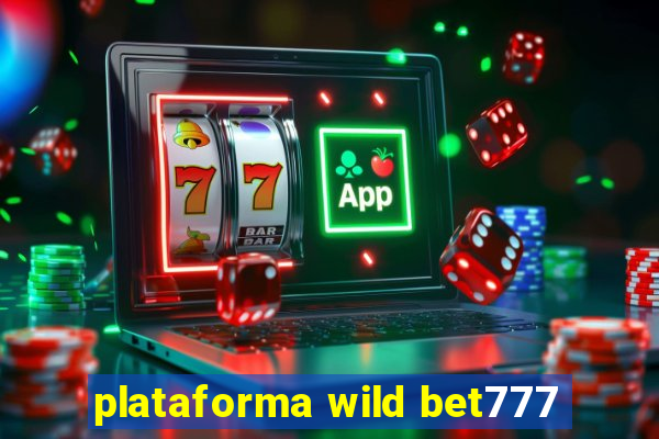 plataforma wild bet777