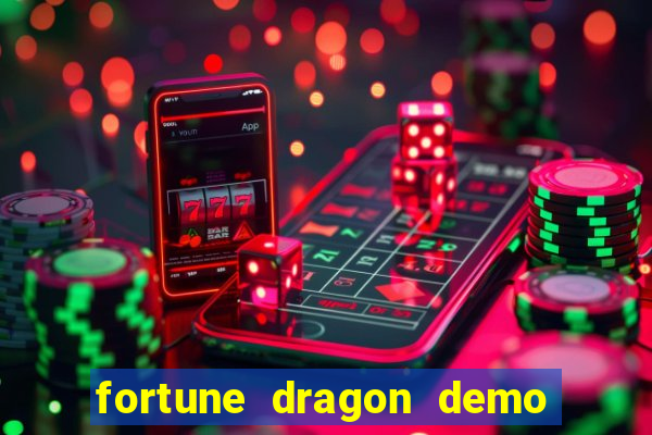 fortune dragon demo aposta de 500