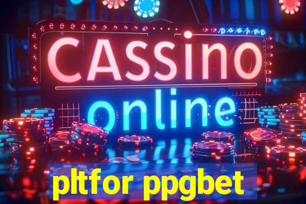 pltfor ppgbet